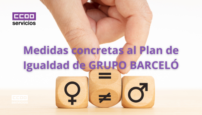 Infografía CCOO propone medidas concretas al Plan de Igualdad de Grupo Barceló