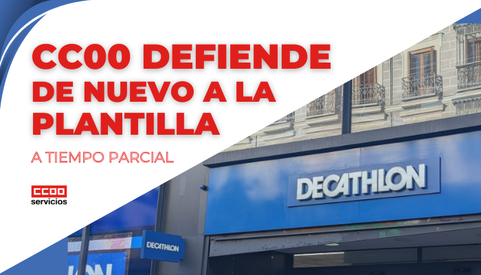 CCOO defiende de nuevo a la plantilla de Decathlon a tiempo parcial