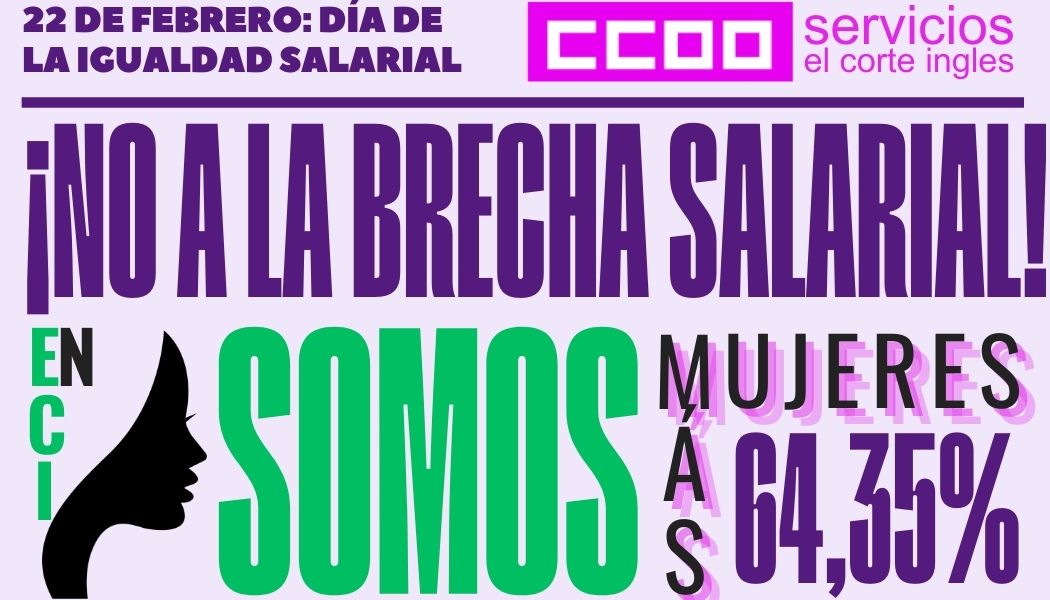 CCOO ECI COMISIONES OBRERAS EL CORTE INGLÉS NO A LA BRECHA SALARIAL EN ECI YA VAMOS TARDE SOMOS MÁS