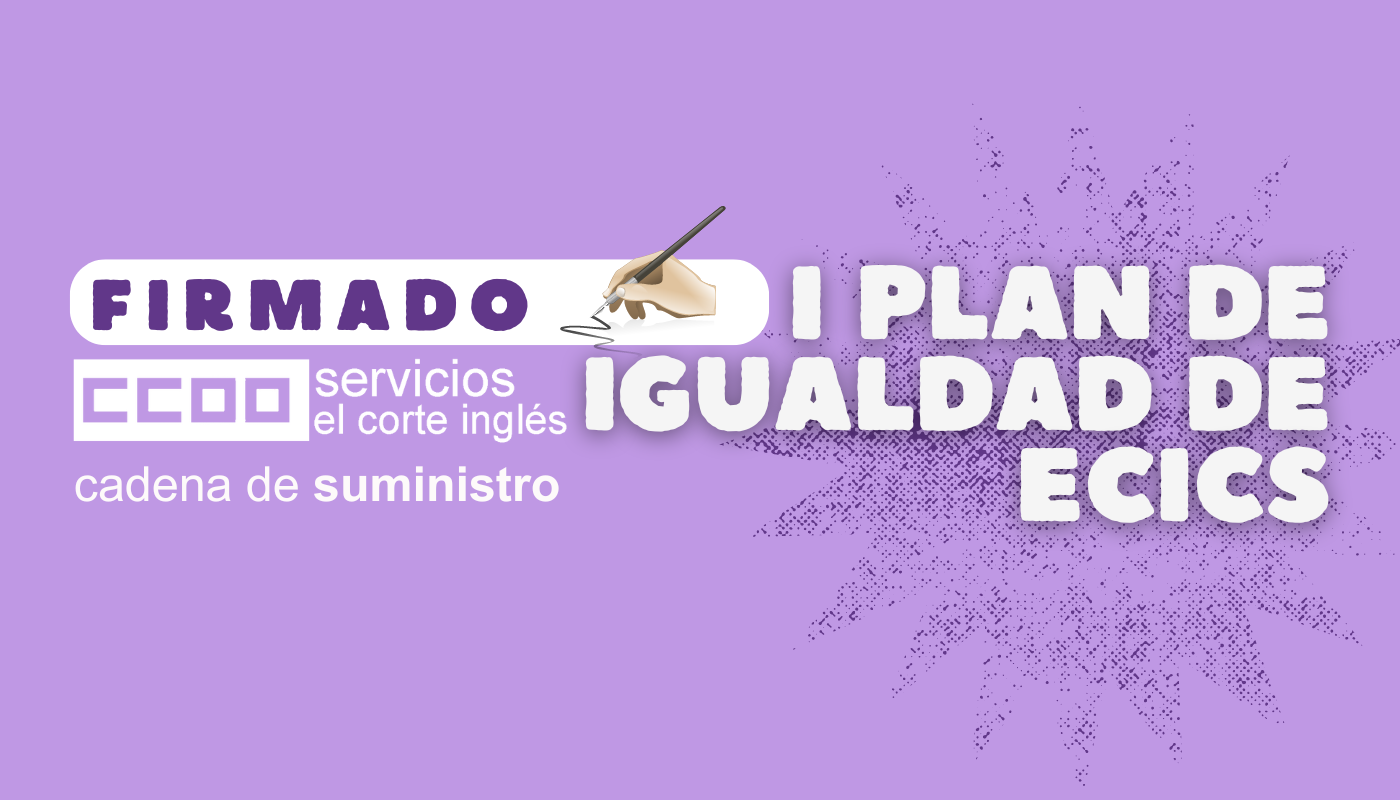 FIRMADO I PLAN DE IGUALDAD DE ECICS CCOO ECICS COMISIONES OBRERAS CADENA DE SUMINISTRO