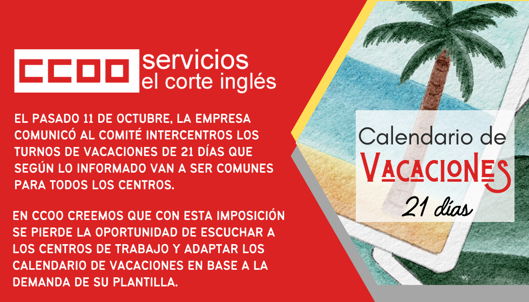 CCOO ECI COMISIONES OBRERAS EL CORTE INGLÉS CALENDARIO DE VACACIONES 2025 DE 21 DÍAS