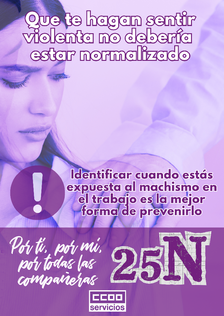 CCOO ECI SERVICIOS COMISIONES OBRERAS EL CORTE INGLÉS SERVICIOS FEDERACIÓN ESTATAL DE SERVICIOS 25N DIA MUNDIAL DE LA VIOLENCIA CONTRA LA MUJER QUE TE HAN SENTIR CIOLENTA NO DEBERÍA ESTAR NORMALIZADO Por ti, por mí y por todas las compañeras